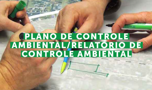 Plano de Controle Ambiental/Relatório de Controle Ambiental (PCA/RCA)